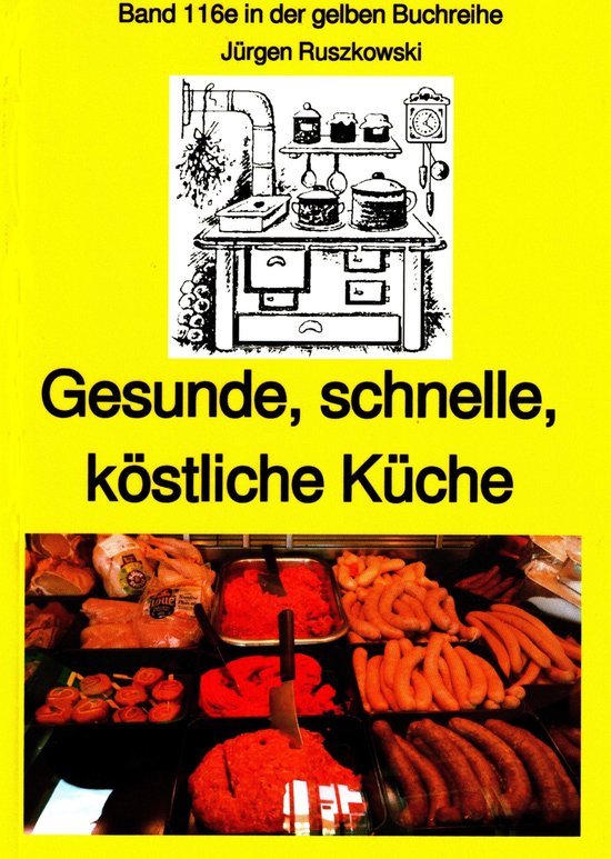 gelbe Buchreihe 116 - Gesunde, schnelle, köstliche Küche - ... - cover