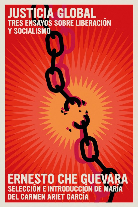 Boekomslag voor "Justicia Global" met gebroken ketting op rode achtergrond. "Justicia Global Tres Ensayos Sobre Liberación Y Socialismo" "Ernesto Che Guevara"
