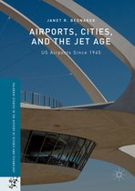 Airports Cities and the Jet Age