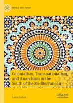 Colonialism Transnationalism and Anarchism in the South of the Mediterranean