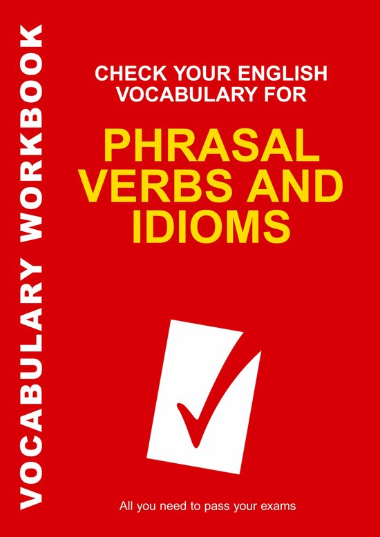 Check Your English Vocabulary for Phrasal Verbs And Idioms - cover