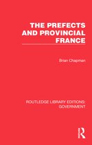 Routledge Library Editions: Government-The Prefects and Provincial France