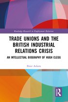 Routledge Research in Employment Relations- Trade Unions and the British Industrial Relations Crisis