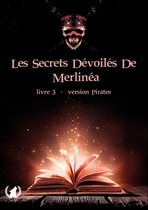 Les secrets dévoilés de Merlinéa 3 - Les secrets dévoilés de Merlinéa - Livre III