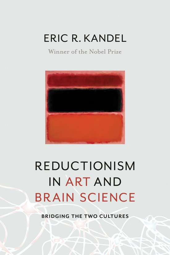 Boekomslag 'Reductionism in Art and Brain Science' van Eric R. Kandel. Met de tekst 'Winner of the Nobel Prize' en abstracte kunst.