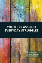 Youth, Young Adulthood and Society- Youth, Class and Everyday Struggles