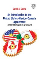 An Introduction to the United States–Mexico–Cana – Understanding the New NAFTA