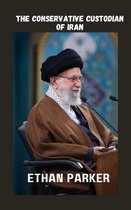 The Conservative Custodian of Iran