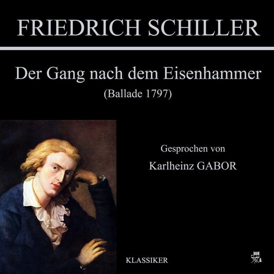 Der Gang Nach Dem Eisenhammer Inhaltsangabe Der Gang nach dem Eisenhammer (Ballade 1797), Friedrich Schiller
