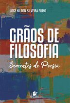 Grãos de filosofia, sementes de poesia