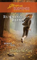 Running Blind (Mills & Boon Love Inspired Suspense) (Heroes for Hire - Book 3)