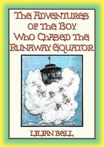 THE ADVENTURES OF THE BOY WHO CHASED THE RUNAWAY EQUATOR - 12 Strange Adventures