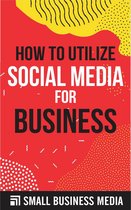 How To Utilize Social Media For Business