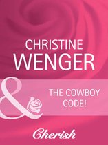 The Cowboy Code (Mills & Boon Cherish) (Gold Buckle Cowboys - Book 1)