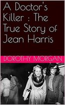 A Doctor's Killer : The True Story of Jean Harris