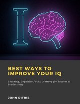 Best Ways to Improve Your IQ: Learning, Cognitive Focus, Memory for Success & Productivity
