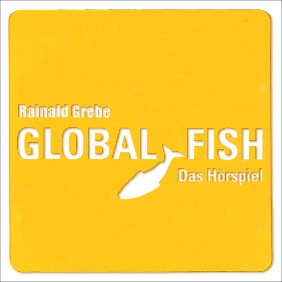 Rainald Grebe - Global Fish - Das Hörspiel (6 CD)