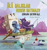 Ölü Balıklar Neden Batmaz? Çöplük Çetesi ile Maddeyi