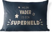 Buitenkussens - Quotes - Mijn vader is een superheld - Vaderdag - Spreuken - 60x40 cm - Weerbestendig - Vaderdag cadeautje - Cadeau voor vader en papa