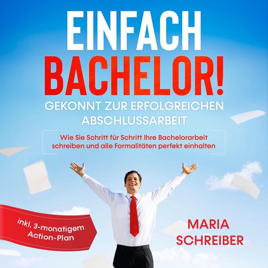 Einfach Bachelor!: Gekonnt zur erfolgreichen Abschlussarbeit ... - cover