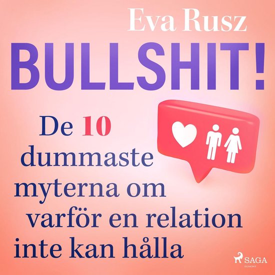 Bullshit! De tio dummaste myterna om varför en relation int ... - cover