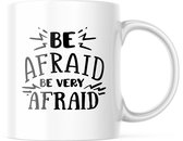 Halloween Mok met tekst: Be afraid. Be very afraid | Halloween Decoratie | Grappige Cadeaus | Koffiemok | Koffiebeker | Theemok | Theebeker