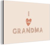 Wanddecoratie Metaal - Aluminium Schilderij Industrieel - Spreuken - I love grandma - Quotes - Oma - 150x100 cm - Dibond - Foto op aluminium - Industriële muurdecoratie - Voor de woonkamer/slaapkamer