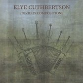Elye Cuthbertson - Covid 19 Compositions (CD)
