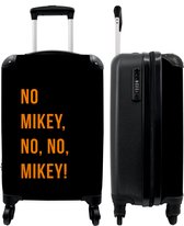 NoBoringSuitcases.com - Koffer - Quotes - No Mikey, no, no, Mikey! - Oranje - Zwart - Past binnen 55x40x20 cm en 55x35x25 cm - Trolley handbagage - Valiezen met wieltjes volwassenen - Reiskoffer op wielen - Rolkoffer lichtgewicht