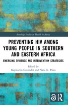 Routledge Studies in Health in Africa- Preventing HIV Among Young People in Southern and Eastern Africa