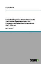 Embodied Cognition. Die metaphorische Strukturierung des menschlichen Konzeptsystems bei Georg Lakoff und Mark Johnson