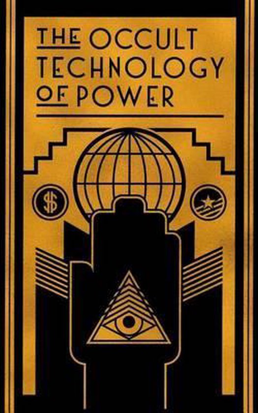 Boekomslag van 'The Occult Technology of Power' in goud en zwart, met een wereldbol en een oog in een piramide.