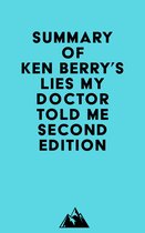 Summary of Ken Berry's Lies My Doctor Told Me Second Edition