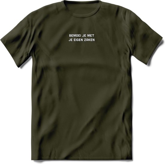 Bemoei je met je eigen zaken Spreuken T-Shirt | Dames / Heren | Grappige cadeaus | Verjaardag teksten Cadeau - Leger Groen - XL