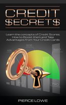 Credit Secrets: Learn the concepts of Credit Scores, How to Boost them and Take Advantages from Your Credit Cards