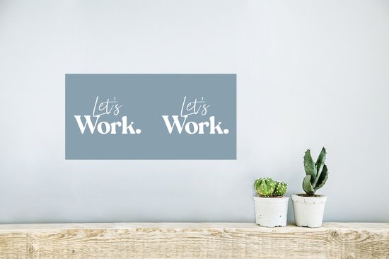 Poster 40x20 cm - 'Let's work' - Spreuken - Quotes - Werk - Posters - Kamer decoratie - Wanddecoratie woonkamer - Muurdecoratie slaapkamer