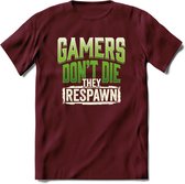 Gamers don't die T-shirt | Groen | Gaming kleding | Grappig game verjaardag cadeau shirt Heren – Dames – Unisex | - Burgundy - XXL