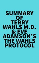 Summary of Terry Wahls M.D. & Eve Adamson's The Wahls Protocol