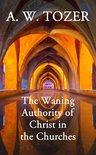 The Waning Authority of Christ in the Churches