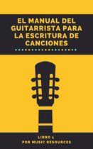 El Manual del Guitarrista para la Escritura de Canciones 1 - El Manual del Guitarrista para la Escritura de Canciones