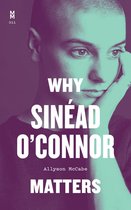 Music Matters - Why Sinéad O'Connor Matters