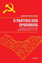 O partido dos operários: comunistas e trabalhadores urbanos em Alagoas (19511961)