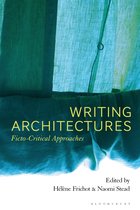 Writing Architectures FictoCritical Approaches
