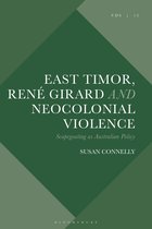 Violence, Desire, and the Sacred- East Timor, René Girard and Neocolonial Violence