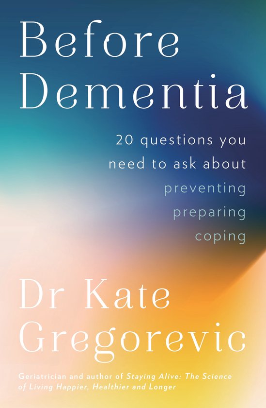 Before Dementia 20 questions you need to ask about understanding