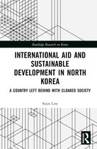 Routledge Research on Korea- International Aid and Sustainable Development in North Korea