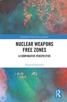 Routledge Global Security Studies- Nuclear Weapons Free Zones