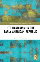 Routledge Innovations in Political Theory- Utilitarianism in the Early American Republic