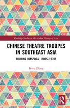 Routledge Studies in the Modern History of Asia- Chinese Theatre Troupes in Southeast Asia