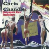 Chris Chandler - Convenience Store Troubadors (CD)